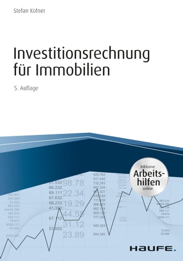 Investitionsrechnung für Immobilien - inkl. Arbeitshilfen online - Stefan Kofner
