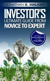 Investor s Ultimate Guide From Novice to Expert