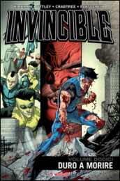 Invincible. 12: Duro a morire