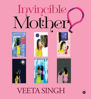 Invincible Mother - Veeta Singh