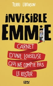 Invisible Emmie - Carnet d une looseuse qui ne compte pas le rester