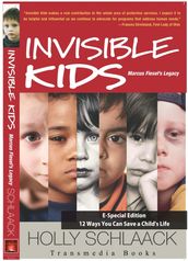 Invisible Kids Marcus Fiesel s Legacy: 12 Ways You Can Save a Child s Life