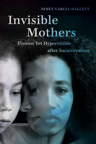 Invisible Mothers - Janet Garcia-Hallett