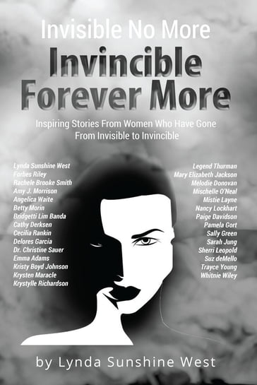 Invisible No More; Invincible Forever More - Forbes Riley - Lynda Sunshine West - Rachele Brooke Smith