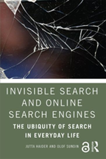 Invisible Search and Online Search Engines - Jutta Haider - Olof Sundin