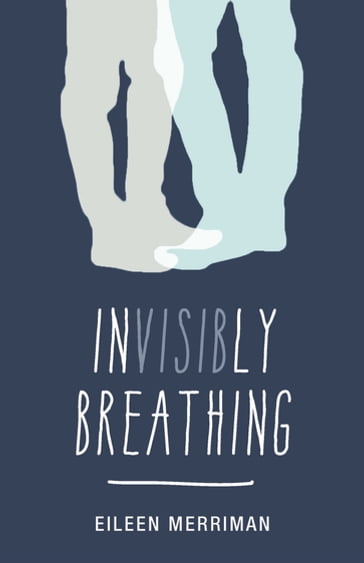 Invisibly Breathing - Eileen Merriman