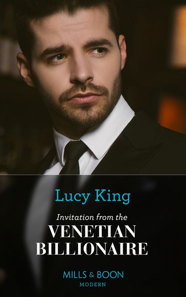 Invitation From The Venetian Billionaire (Lost Sons of Argentina, Book 2) (Mills & Boon Modern) - Lucy King