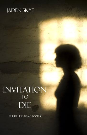 Invitation to Die (The Killing Game--Book 1) - Jaden Skye