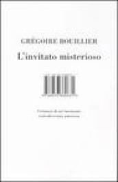 Invitato misterioso. Cronaca di un insensata convalescenza amorosa (L )