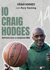 Io Craig Hodges. Attivista nero e campione NBA