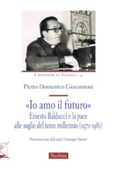 «Io amo il futuro». Ernesto Balducci e la pace alle soglie del terzo millennio (1971-1981)