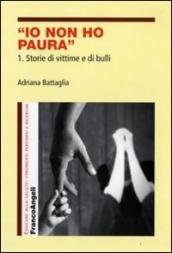 Io non ho paura. 1: Storie di vittime e di bulli