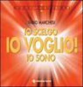 Io scelgo, io voglio!, io sono. Sulla relazione creatrice tra l uomo, la sua mente e la realtà