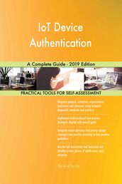 IoT Device Authentication A Complete Guide - 2019 Edition