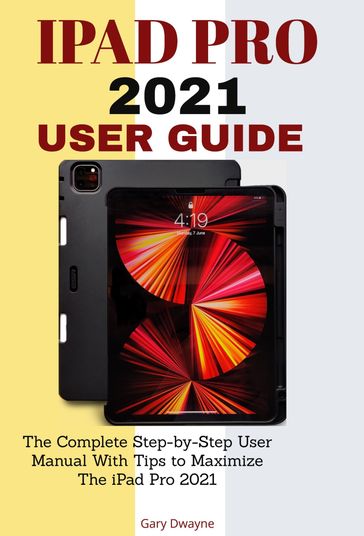 Ipad Pro 2021 User Guide - Gary Dwayne