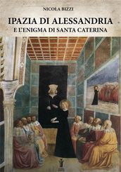 Ipazia di Alessandria e l enigma di Santa Caterina