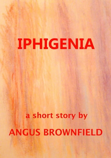 Iphigenia - Angus Brownfield