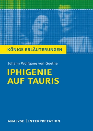 Iphigenie auf Tauris. Königs Erläuterungen. - Johann Wolfgang Von Goethe - Rudiger Bernhardt