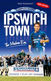 Ipswich Town: The Modern Era 1971-2006