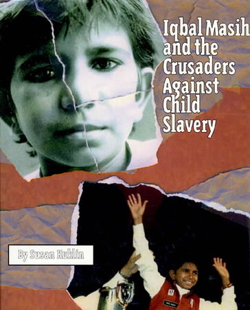 Iqbal Masih and the Crusaders Against Child Slavery - Susan Kuklin