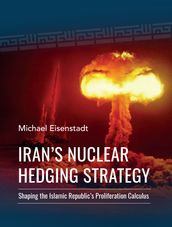 Iran s Nuclear Hedging Strategy