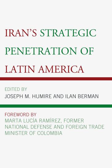 Iran's Strategic Penetration of Latin America - Adrián Oliva - Alex Pérez - Diego C. Naveira - Ilan Berman - Iván Witker - Joel Hirst - Jon B. Perdue - Joseph M. Humire - Julián M. Obiglio - Leonardo Coutinho - Martin Rodil