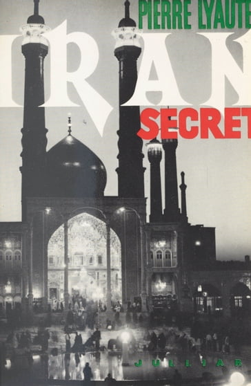 Iran secret - Pierre Lyautey