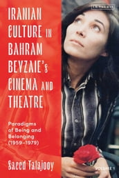 Iranian Culture in Bahram Beyzaie s Cinema and Theatre