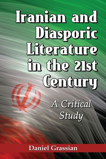 Iranian and Diasporic Literature in the 21st Century - Daniel Grassian