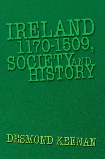 Ireland 1170-1509, Society and History - Desmond Keenan