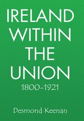 Ireland Within the Union 1800-1921