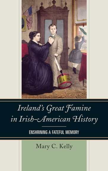 Ireland's Great Famine in Irish-American History - Mary Kelly