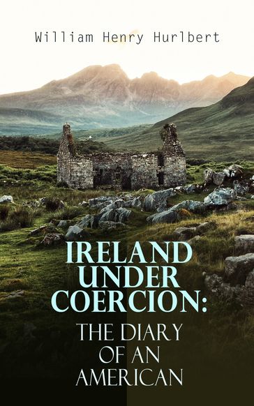 Ireland under Coercion: The Diary of an American - William Henry Hurlbert