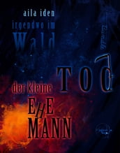 Irgendwo im Wald - Der kleine Tod und Ehemann