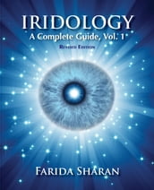 Iridology A Complete Guide, Vol. 1 (revised edition)