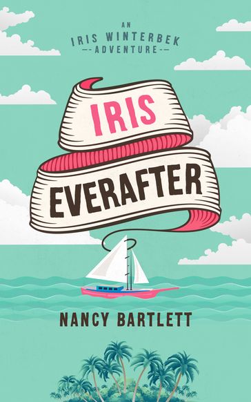 Iris Everafter - Nancy Bartlett