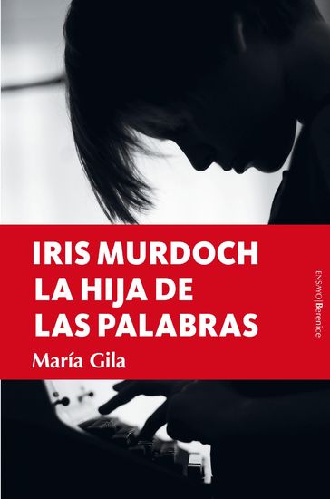 Iris Murdoch, la hija de las palabras - María Gila