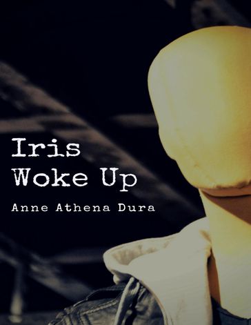 Iris Woke Up - Anne Athena Dura