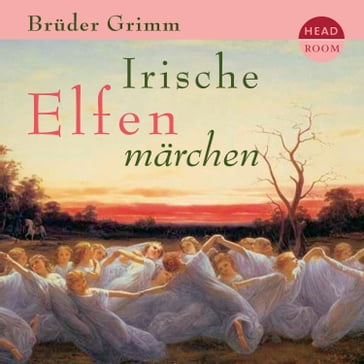 Irische Elfenmärchen - Jakob Grimm - Bruder Grimm