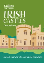 Irish Castles: Ireland s most dramatic castles and strongholds (Collins Little Books)
