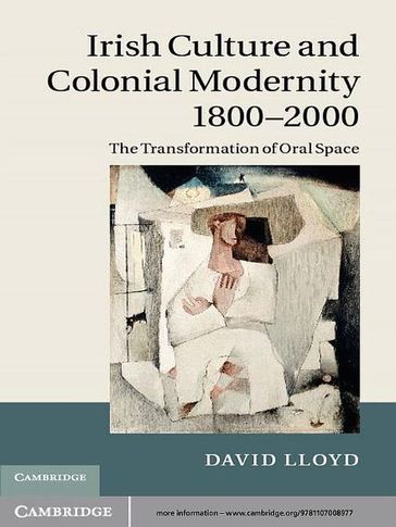 Irish Culture and Colonial Modernity 18002000 - David Lloyd