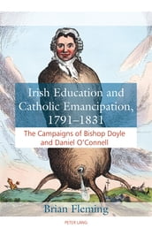 Irish Education and Catholic Emancipation, 17911831