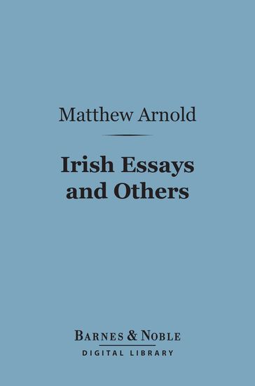 Irish Essays and Others (Barnes & Noble Digital Library) - Matthew Arnold