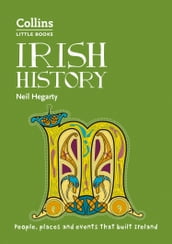 Irish History: People, places and events that built Ireland (Collins Little Books)