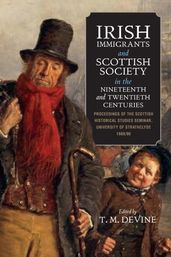 Irish Immigrants and Scottish Society in the Nineteenth and Twentieth Centuries