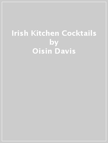 Irish Kitchen Cocktails - Oisin Davis