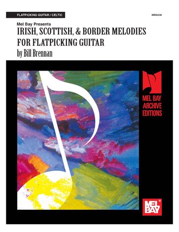 Irish, Scottish & Border Melodies for Flatpicking Guitar - Bill Brennan