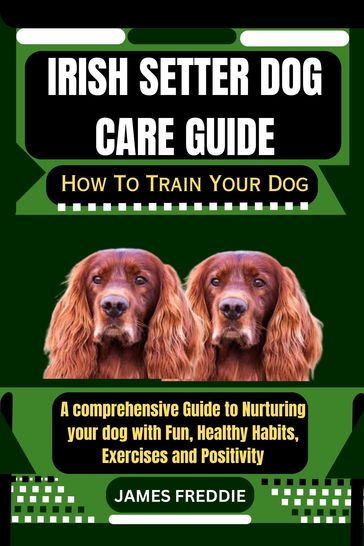 Irish Setter Dog care guide - FREDDIE JAMES