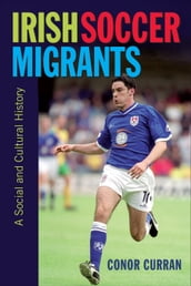 Irish Soccer Migrants: a Social and Cultural History
