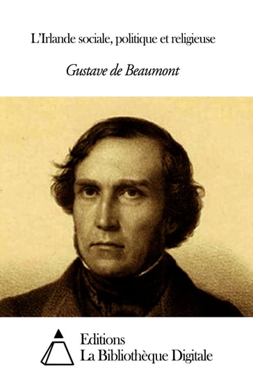 L'Irlande sociale politique et religieuse - Gustave De Beaumont